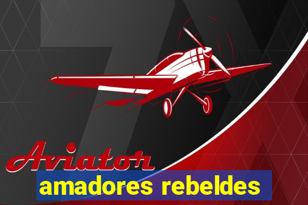 amadores rebeldes